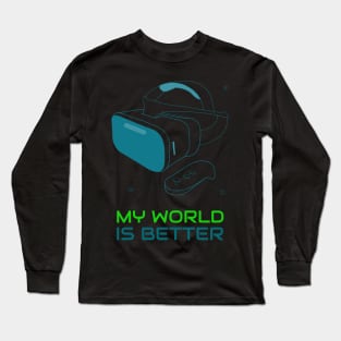 VR My World Is Better Long Sleeve T-Shirt